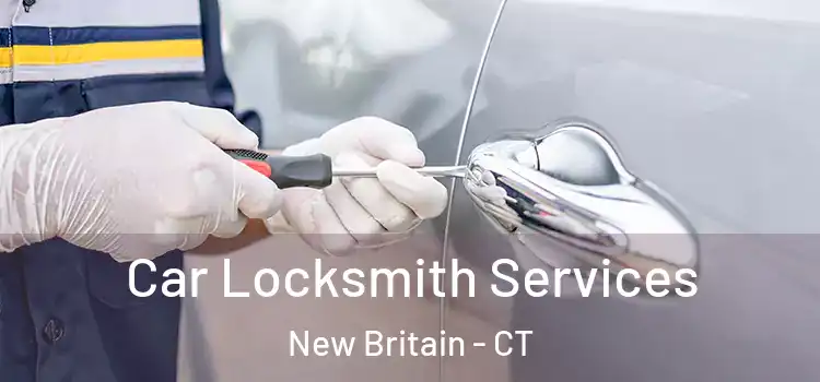Car Locksmith Services New Britain - CT