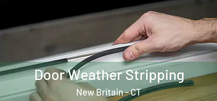 Door Weather Stripping New Britain - CT