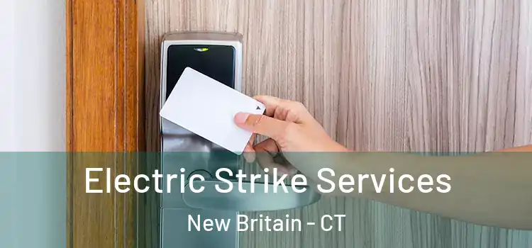  Electric Strike Services New Britain - CT