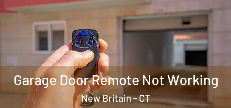 Garage Door Remote Not Working New Britain - CT