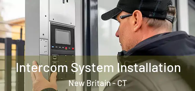  Intercom System Installation New Britain - CT