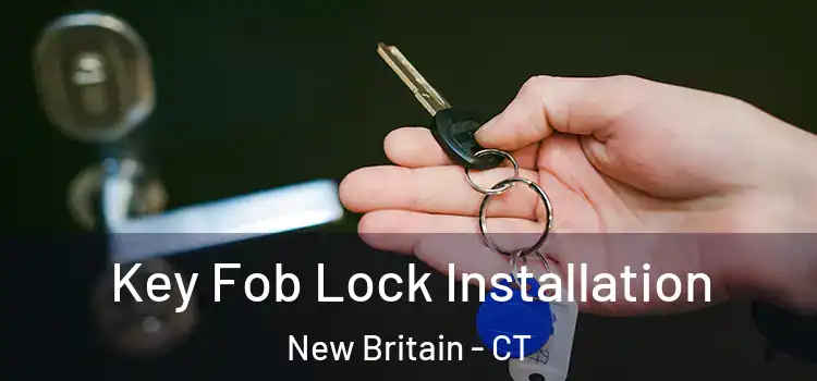  Key Fob Lock Installation New Britain - CT