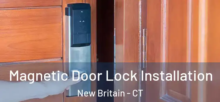  Magnetic Door Lock Installation New Britain - CT
