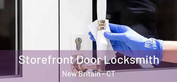 Storefront Door Locksmith New Britain - CT