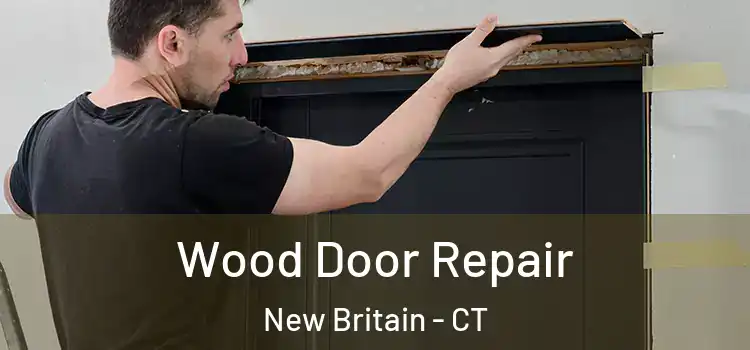 Wood Door Repair New Britain - CT